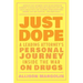 Just Dope: A Leading Attorney's Personal Journey Inside the War on Drugs