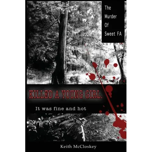 Killed a Young Girl, it was Fine and Hot: The Murder of Sweet FA