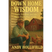 Down Home Wisdom: Faith, Freedom, and The Front Porch Way of Life: Faith, Freedom, and The Front Porch Way of Life