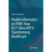 Health Informatics on Fhir: How Hl7's New API Is Transforming Healthcare