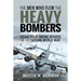 The Men Who Flew the Heavy Bombers: RAF and Usaaf Four-Engine Heavies in the Second World War