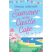 Summer at the Castle Cafe: An utterly perfect feel good romantic comedy