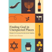 Finding God in Unexpected Places: Wisdom for Everyone from the Jewish Tradition