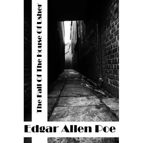 The Fall Of The House Of Usher: (Edgar Allen Poe Classics Collection)