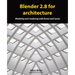 Blender 2.8 for architecture: Modeling and rendering with Eevee and Cycles