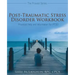 Post-Traumatic Stress Disorder Workbook: Practical Help and Information for PTSD