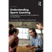 Understanding Sports Coaching: The Pedagogical, Social and Cultural Foundations of Coaching Practice