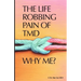 The Life Robbing Pain of TMD; Why Me?