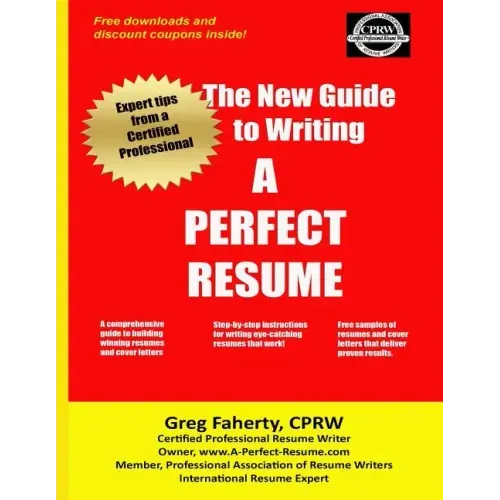 The New Guide to Writing A Perfect Resume: The Complete Guide to Writing Resumes, Cover Letters, and Other Job Search Documents