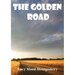 The Golden Road: a 1913 novel by Canadian author L. M. Montgomery. As a child, Montgomery learned many stories from her great aunt Mary