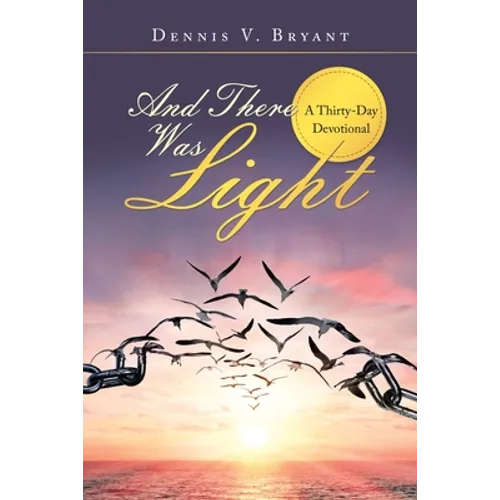 And There Was Light: A Thirty-Day Devotional
