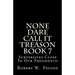 None Dare Call It Treason Book 7: Subversives Close To Our Presidents!