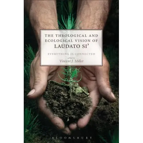 The Theological and Ecological Vision of Laudato Si': Everything is Connected