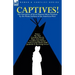 Captives! The Narratives of Seven Women Taken Prisoner by the Plains Indians of the American West