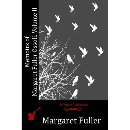 Memoirs of Margaret Fuller Ossoli, Volume II