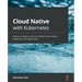 Cloud Native with Kubernetes: Deploy, configure, and run modern cloud native applications on Kubernetes