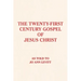 The Twenty-First-Century Gospel of Jesus Christ
