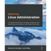 Mastering Linux Administration: A comprehensive guide to installing, configuring, and maintaining Linux systems in the modern data center