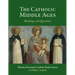 The Catholic Middle Ages: A Primary Document Catholic Study Guide