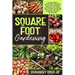 Square Foot Gardening: An easy guide to get started on the path of food self-sufficiency. Build your own raised bed, and learn everything abo