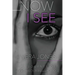 Now I See: A Journey of Prophecy, Pain, and Purpose