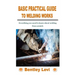 Basic Practical Guide to Welding Works: Everything you need to know about welding from scratch