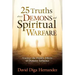 25 Truths about Demons and Spiritual Warfare: Uncover the Hidden Effects of Demonic Influence