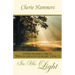 In His Light: A 60-Day Devotional to Help You Walk in the Light as He Is in the Light (I John 1:7)
