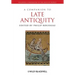 A Companion to Late Antiquity