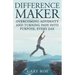 Difference Maker: Overcoming Adversity and Turning Pain into Purpose, Every Day (Adult Edition)