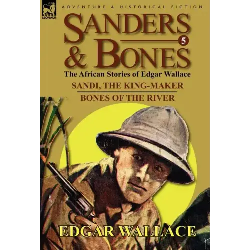 Sanders & Bones-The African Adventures: 5-Sandi, the King-Maker & Bones of the River