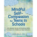 Mindful Self-Compassion for Teens in Schools: A 16-Session Social and Emotional Skills Curriculum for Middle and High Schoolers