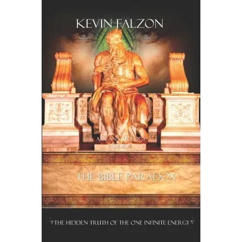 The Bible Paradox: The Hidden Truth of the One Infinite Energy