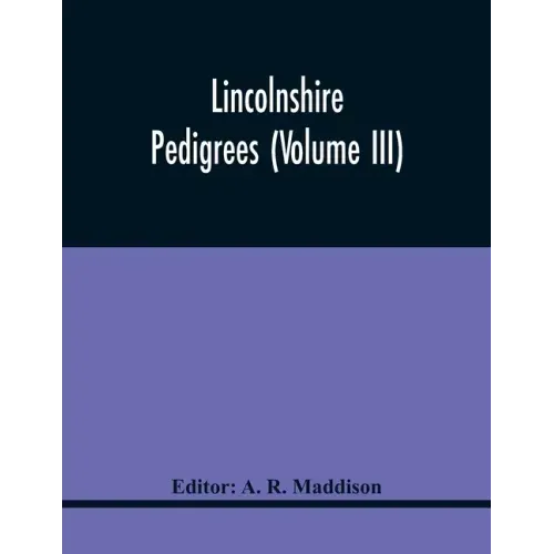 Lincolnshire Pedigrees (Volume Iii)