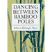 Dancing Between Bamboo Poles: Poetry and Essay