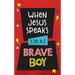 When Jesus Speaks to a Brave Boy
