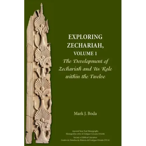 Exploring Zechariah, Volume 1: The Development of Zechariah and Its Role within the Twelve