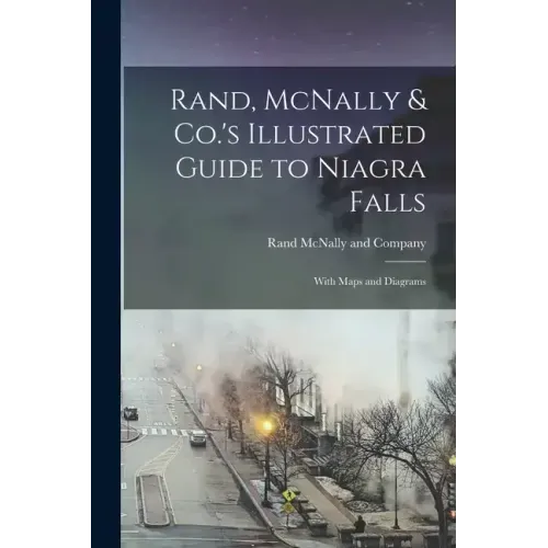 Rand, McNally & Co.'s Illustrated Guide to Niagra Falls; With Maps and Diagrams