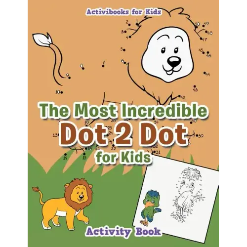 The Most Incredible Dot 2 Dot for Kids Activity Book