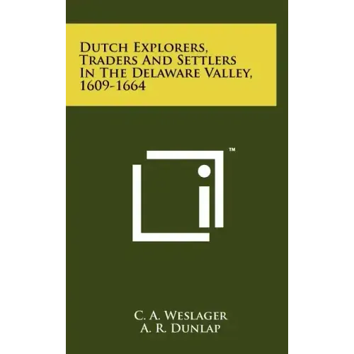 Dutch Explorers, Traders And Settlers In The Delaware Valley, 1609-1664