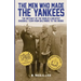The Men Who Made the Yankees: The Odyssey of the World's Greatest Baseball Team from Baltimore to the Bronx