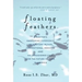 Floating Feathers: A Doctor's Harrowing Experience as a Patient Within Conventional Medicine --- and an Impassioned Call for the Future o