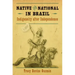 Native and National in Brazil: Indigeneity After Independence