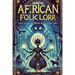 African Folklore: Dark Legends, Myths & Trickster Tales