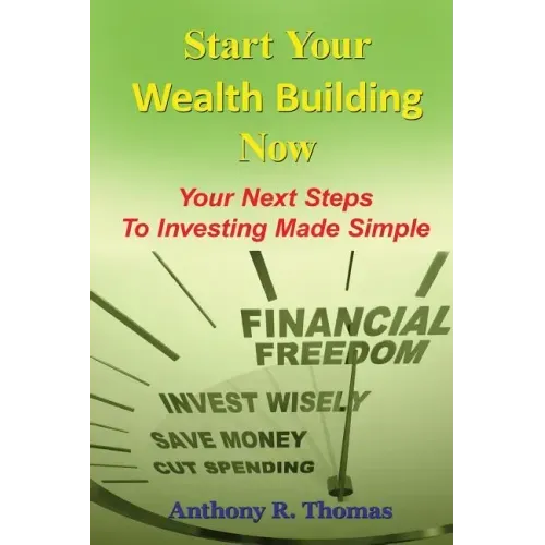 Start Your Wealth Building Now: Your Next Steps to Investing Made Simple