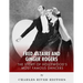 Fred Astaire and Ginger Rogers: The Story of Hollywood's Most Famous Dancers