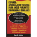 Espanol: Aprendizaje por Via Rapida para Anglo Parlantes con Palabras Similares: Aprenda lo que ya sabe identificando las 100 p