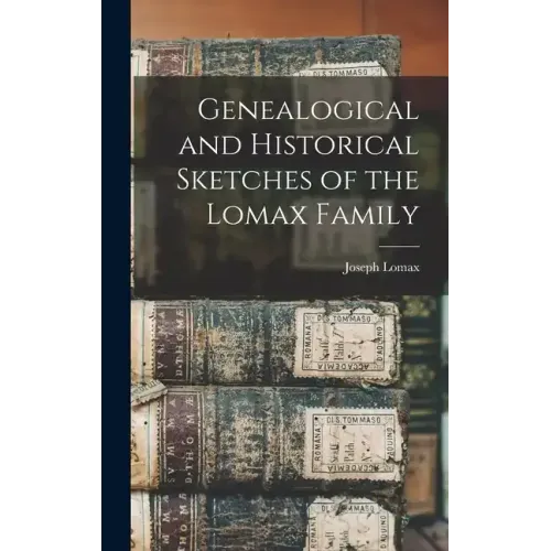 Genealogical and Historical Sketches of the Lomax Family