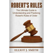 Robert's Rules: The Ultimate Guide to Understanding and Practicing Robert's Rule