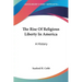 The Rise Of Religious Liberty In America: A History